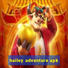 hailey adventure apk